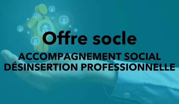Accompagnement face à la désinsertion professionnelle faisant partie de l'offre socle