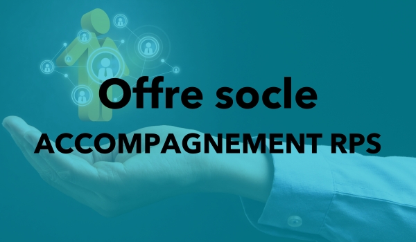 Accompagnement face aux RPS faisant partie de l'offre socle